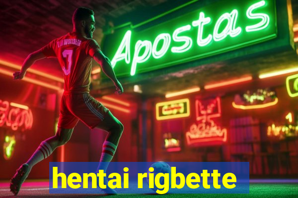 hentai rigbette